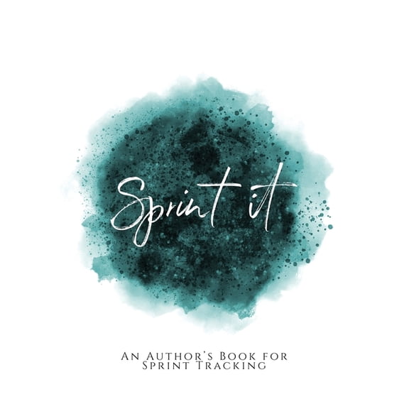 Sprint It!: An Author's Book for Sprint Tracking Teal Green Version, (Paperback)