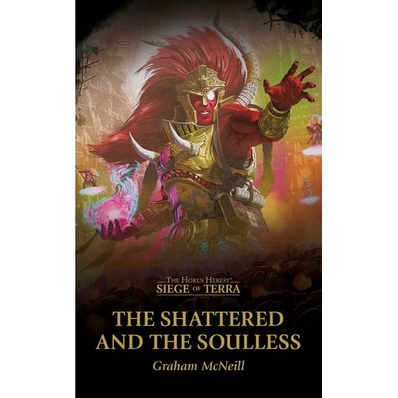 The Horus Heresy: Siege of Terra The Shattered and the Soulless, (Paperback)