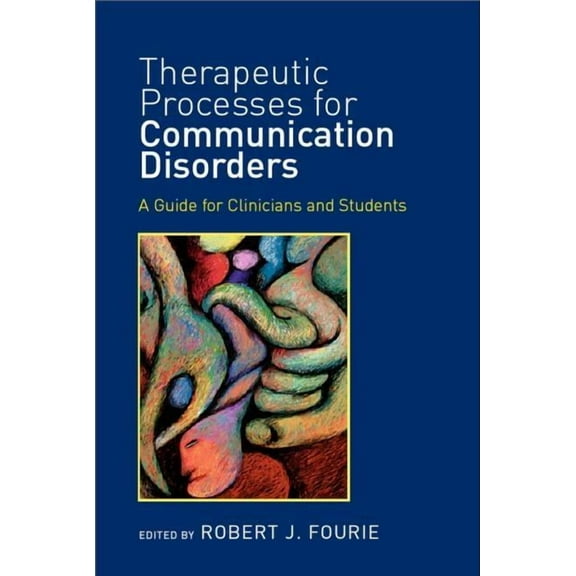 Therapeutic Processes for Communication Disorders: A Guide for Clinicians and Students, (Hardcover)