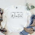 thumbnail image 2 of I Wasn't Made For Winter with Border | Sweatshirt, 2 of 3