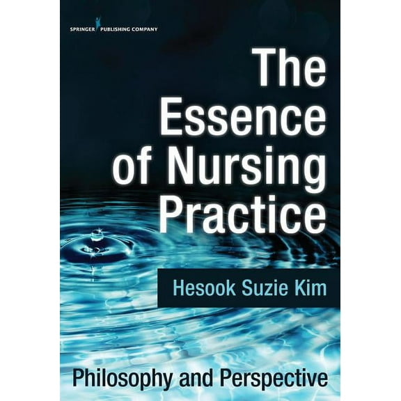 The Essence of Nursing Practice: Philosophy and Perspective, (Paperback)