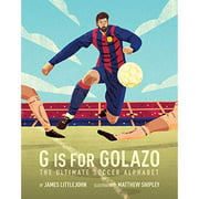 G is for Golazo: The Ultimate Soccer Alphabet