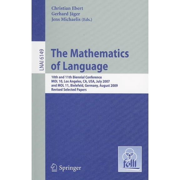 The Mathematics of Language: 10th and 11th Biennial Conference, Mol 10, Los Angeles, Ca, Usa, July 28-30, 2007 and Mol 1, (Paperback)