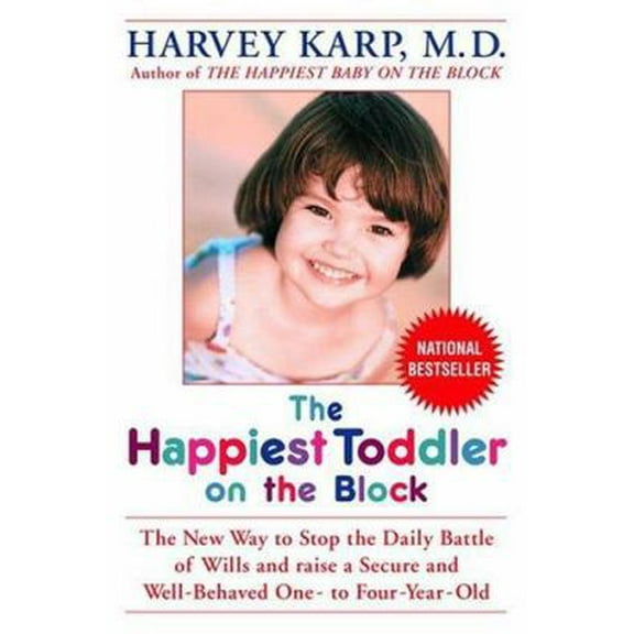 Pre-Owned The Happiest Toddler on the Block: The New Way to Stop the Daily Battle of Wills and Raise a Secure and Well-Behaved One- to Four-Year-Old (Paperback) 0553381431 9780553381436