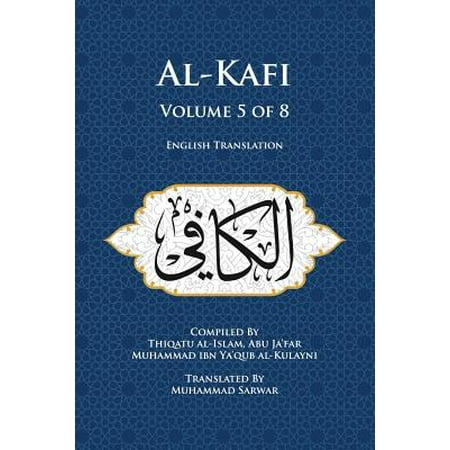 Al-Kafi, Volume 5 of 8 : English Translation