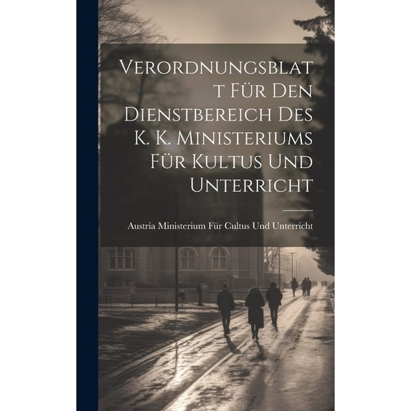 Verordnungsblatt Für Den Dienstbereich Des K. K. Ministeriums Für Kultus Und Unterricht, (Hardcover)