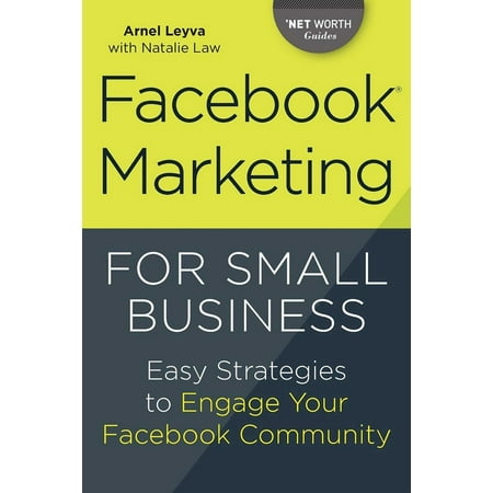 Facebook Marketing for Small Business : Easy Strategies to Engage Your Facebook Community (Paperback)