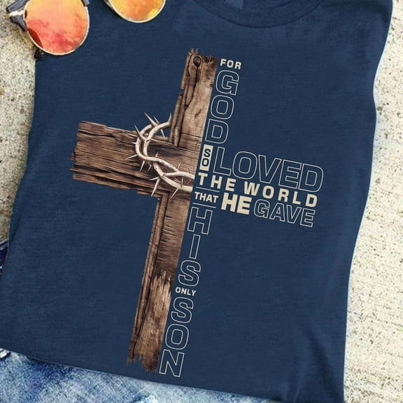 For God So Loved the World Shirt, Christian Cross T-Shirt, John 3:16 Bible Verse Tee, Religious Faith Shirt, Inspirational Jesus Graphic Tee