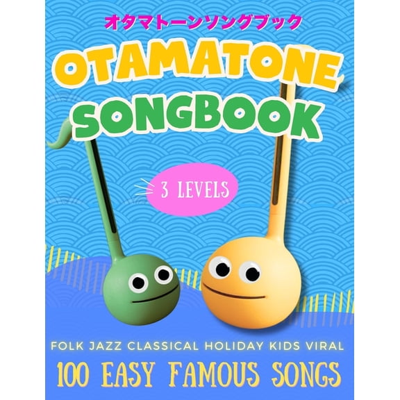Otamatone Beginner's Songbook: All-in-One Guide with 100 Easy Famous Songs in 3 Levels: Easy Note Maps & Letter Diagrams, (Paperback)