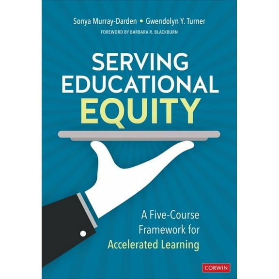 Serving Educational Equity: A Five-Course Framework for Accelerated Learning, (Paperback)
