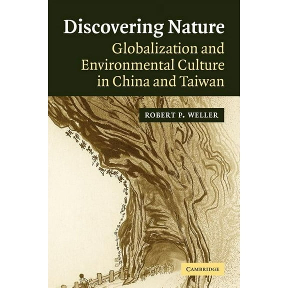 Discovering Nature: Globalization and Environmental Culture in China and Taiwan, (Paperback)