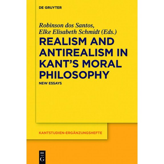 Kantstudien-ErgÃ¤nzungshefte Realism and Antirealism in Kant's Moral Philosophy: New Essays, Book 199, (Hardcover)
