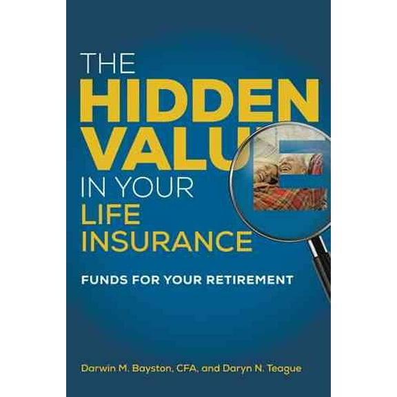 The Hidden Value in Your Life Insurance: Funds for Your Retirement