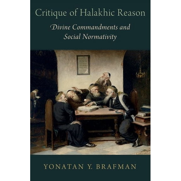 AAR Reflection and Theory in the Study o Critique of Halakhic Reason: Divine Commandments and Social Normativity, (Hardcover)