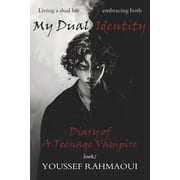 My Dual Identity: A Teen & Young Adult Action-Adventure Vampire Fantasy (Diary of A Teenage Vampire book 1 ), (Paperback)
