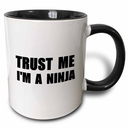 3dRose Trust me Im a Ninja - fun, funny, humor, humorous, joke, gag text gift, Two Tone Black Mug, 11oz