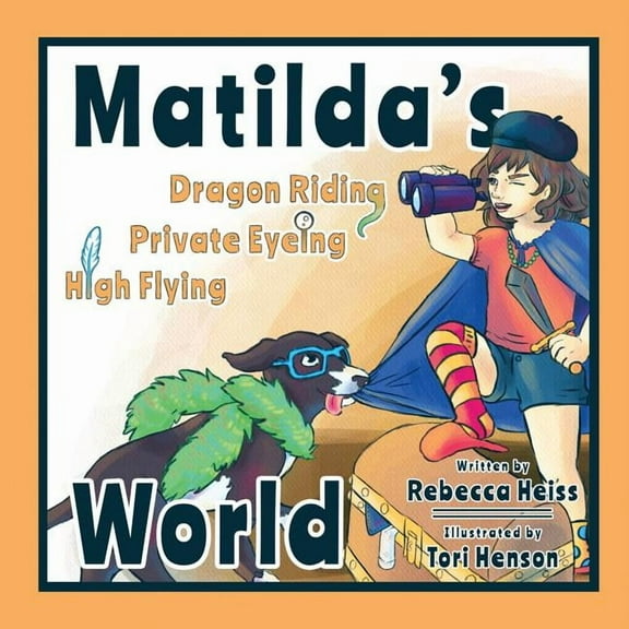 Matilda's Dragon Riding, Private Eyeing, High Flying World, (Paperback)