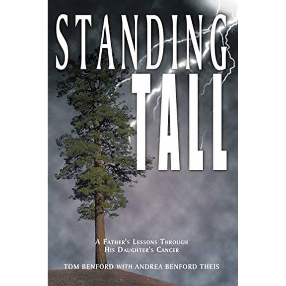 Pre-Owned Standing Tall: A Father's Lessons Through His Daughter's Cancer (Paperback) 1452043957 9781452043951