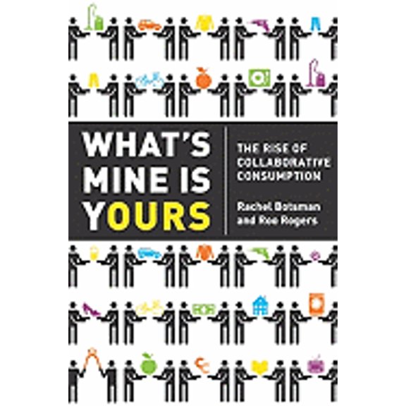 Pre-Owned What's Mine Is Yours Intl: The Rise of Collaborative Consumption (Paperback) 0062046454 9780062046451