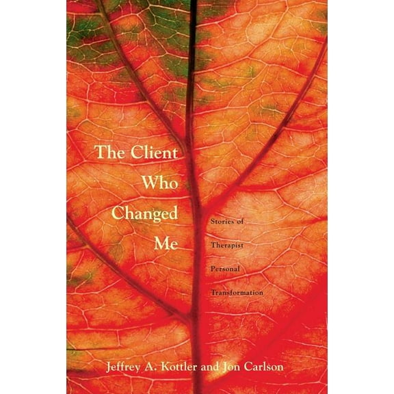 The Client Who Changed Me: Stories of Therapist Personal Transformation, (Paperback)