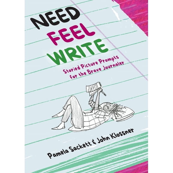 Need Feel Write: Storied Picture Prompts for the Brave Journaler, (Paperback)