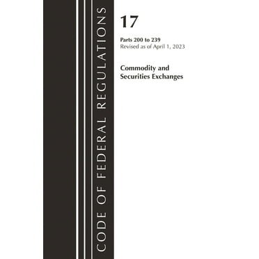 Code of Federal Regulations, Title 17 Co Code of Federal Regulations, Title 17 Commodity and Securities Exchanges 200-239 2023, (Paperback)