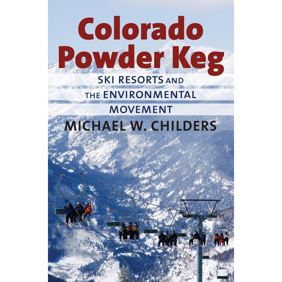 Pre-Owned Colorado Powder Keg: Ski Resorts and the Enivronmental Movement (Hardcover) 0700618694 9780700618699