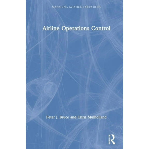 Managing Aviation Operations Airline Operations Control, (Hardcover)
