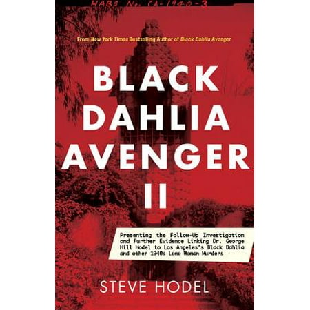 Black-Dahlia-Avenger-III-Murder-as-a-Fine-Art-Presenting-the-Further-Evidence-Linking-Dr-George-Hill-Hodel-to-the-Black-Dahlia-and-Other-Lone-Woman-Murders