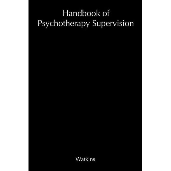 Clinical Psychology & Personality Handbook of Psychotherapy Supervision, (Hardcover)