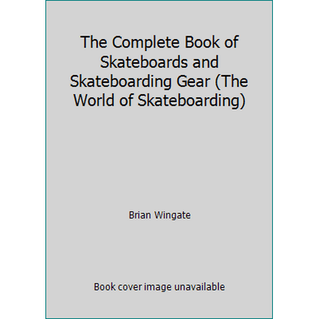 The Complete Book of Skateboards and Skateboarding Gear, Used [Library Binding]