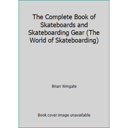 The Complete Book of Skateboards and Skateboarding Gear, Used [Library Binding]
