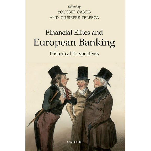 Financial Elites and European Banking: Historical Perspectives, (Hardcover)