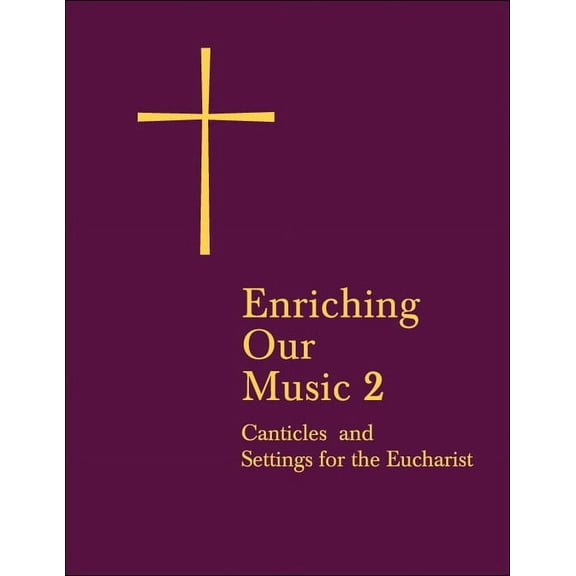 Enriching Our Music 2: More Canticles and Settings for the Eucharist, (Paperback)