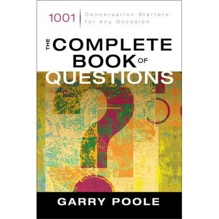 The Complete Book of Questions : 1001 Conversation Starters for Any (Best Dating App Conversation Starters)
