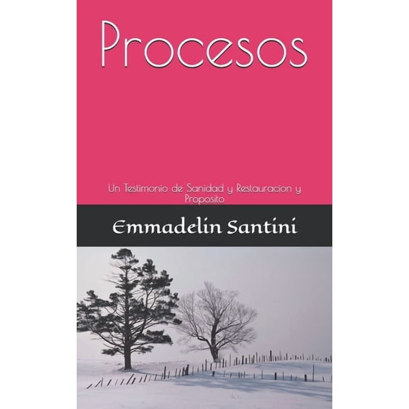 Procesos: un testimonio de sanidad y restauracion y proposito, (Paperback)