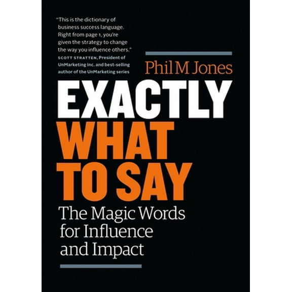 Pre-Owned Exactly What to Say: The Magic Words for Influence and Impact (Paperback) 1989025005 9781989025000
