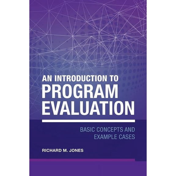 An Introduction to Program Evaluation: Basic Concepts and Example Cases, (Paperback)