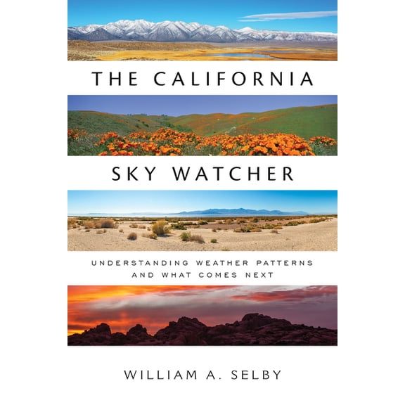 The California Sky Watcher: Understanding Weather Patterns and What Comes Next, (Paperback)