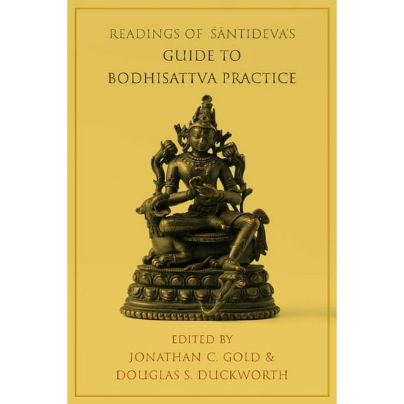 Columbia Readings of Buddhist Literature Readings of Śāntideva's Guide to Bodhisattva Practice, (Hardcover)