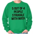 thumbnail image 5 of Funny People Struggle With Math Sweatshirt for Men or Women Brisco Brands S, 5 of 6