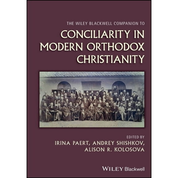Wiley Blackwell Companions to Religion The Wiley Blackwell Companion to Conciliarity in Modern Orthodox Christianity, (Hardcover)