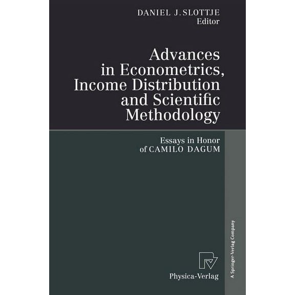 Advances in Econometrics, Income Distribution and Scientific Methodology: Essays in Honor of Camilo Dagum, (Paperback)