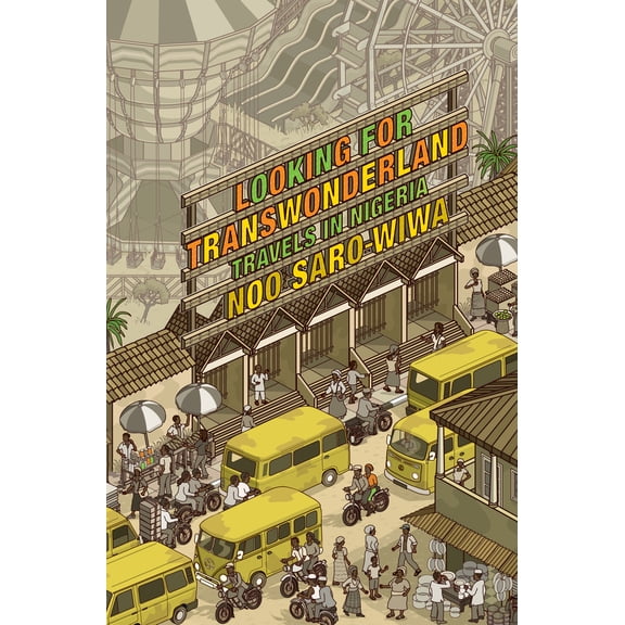 Pre-Owned Looking for Transwonderland: Travels in Nigeria (Paperback) 1619020076 9781619020078