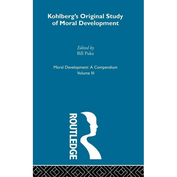 Moral Development: A Compendium Kohlberg's Orginal Study of Moral Development, Book 3, (Hardcover)