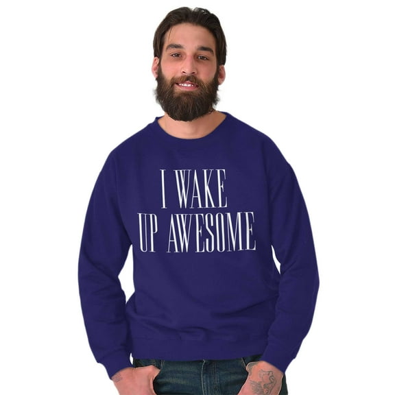 Wake Up Awesome Confident Positive Sweatshirt for Men or Women Brisco Brands S