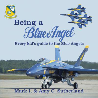 Pre-Owned Being a Blue Angel: Every Kid's Guide to the Blue Angels (Paperback) 0983236399 9780983236399
