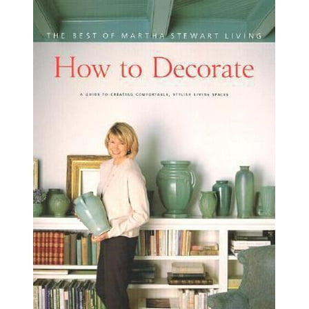Pre-Owned How to Decorate: The Best of Martha Stewart Living (Paperback) 0848715357 9780848715359