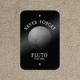 thumbnail image 5 of Never Forget Pluto Planet Astronomy Memorial Funny Home Business Office Sign - Metal - 6" x 9" (15.3cm x 22.9cm), 5 of 6
