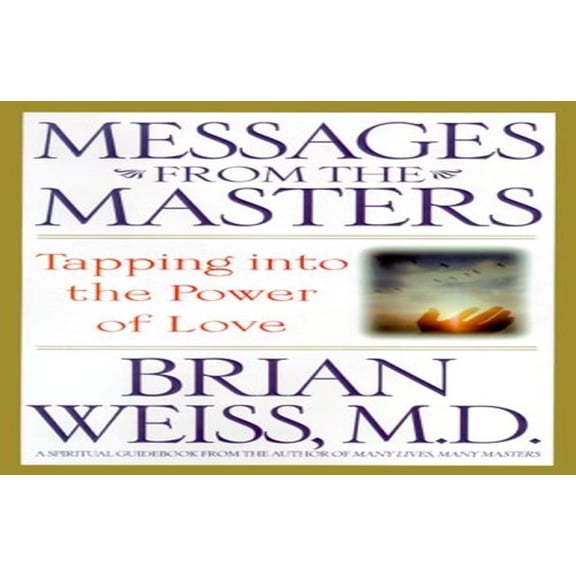 Pre-Owned Messages from the Masters: Tapping into the Power of Love (Hardcover) 0446525960 9780446525961